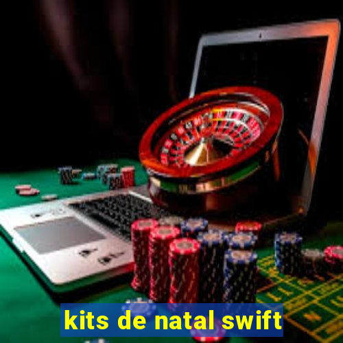 kits de natal swift